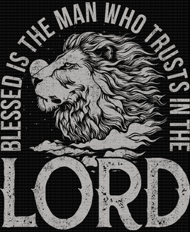 Blessed Is The Man Who Trusts In The Lord