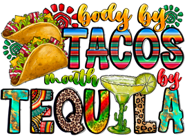 Body By Tacos Mouth By Tequila