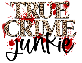 True crime junkie DTF