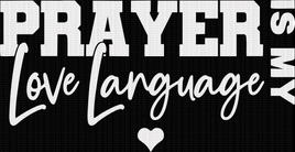 Prayer Is My Love Language (White)