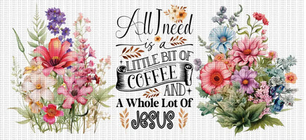 ALL I NEED IS A BIT OF COFFEE AND A WHOLE LOT OF JESUS UV WRAP