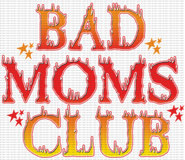 Bad Moms Club