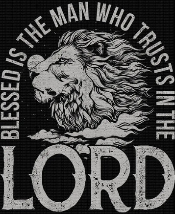 Blessed Is The Man Who Trusts In The Lord