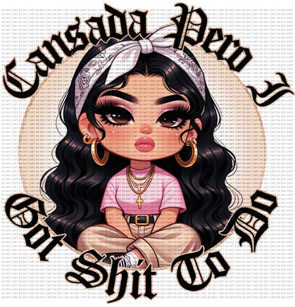 Cansada But I Have Shit To Do Chicana
