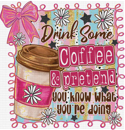Drink Some Coffee and Pretend