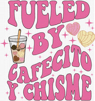 Fueled By Cafecito Y Chisme 6in / DTF