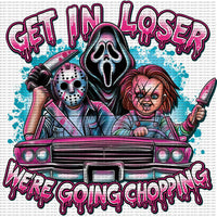 Get In Loser We’re Going Chopping /sleeve Youth 8 in / DTF