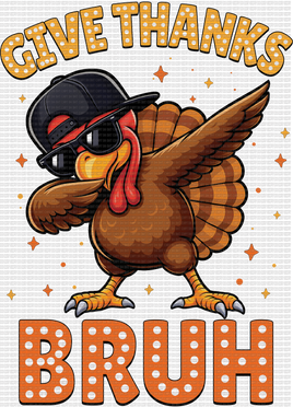 Give Thanks Bruh