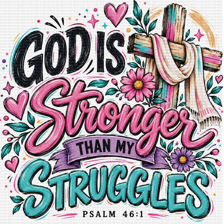 God is stronger than my struggles