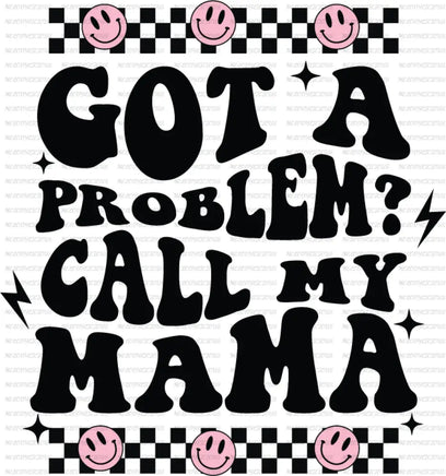 Got A Problem Call My Mama