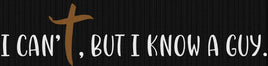 I Can’t But I Know A Guy