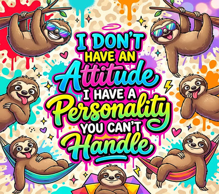 I don’t have an attitude sloth tumbler wrap
