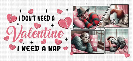 I Don’t Need A Valentine UV Wrap