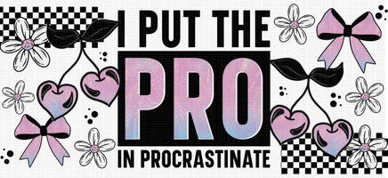 I Put The Pro In Procrastinate UV WRAP