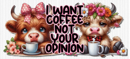 I WANT COFFEE NOT YOUR OPINION UV WRAP