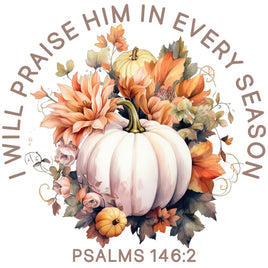 i will praise him in every season