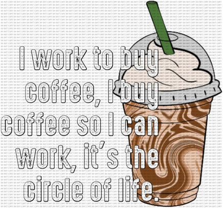 I Work To Buy Coffee
