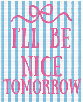 I’ll Be Nice Tomorrow