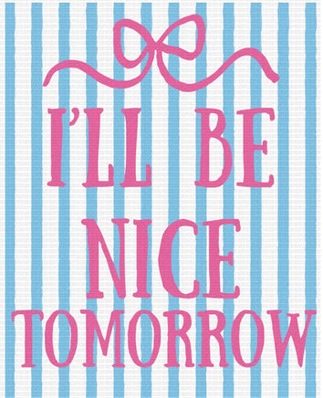 I’ll Be Nice Tomorrow