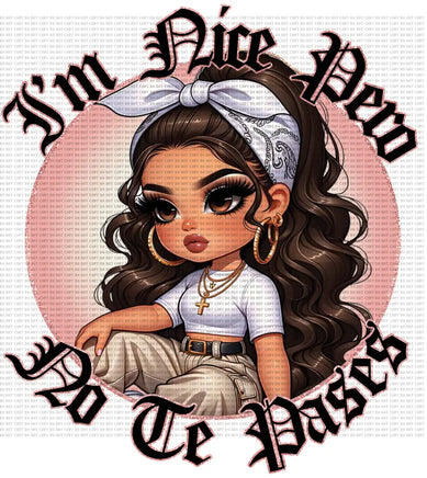 I’m nice pero no te pases chicana