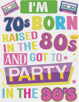I'm 70's Born Raised in the 80's