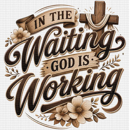 In the waiting God is working