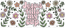 Jesus Fills My Cup UV Wrap