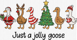 Just a Jolly Goose - 6in / DTF / black letters