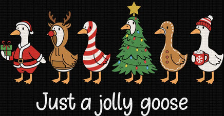 Just a Jolly Goose - 6in / DTF / white letters