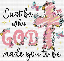 Just Be Who God Made You To Be
