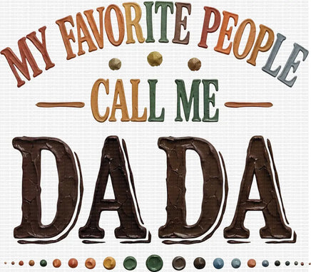 My Favorite People Call Me Dada