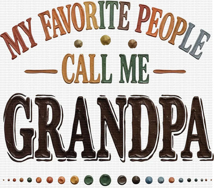 My Favorite People Call Me Grandpa
