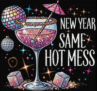 New Year Same Hot Mess - 6in / DTF / white letters
