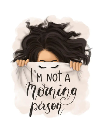 Not a morning person
