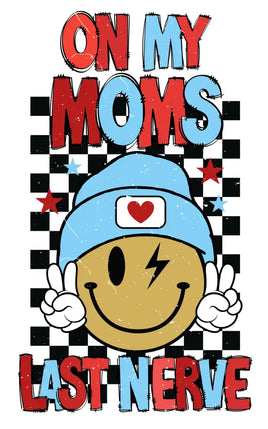 On My Mom’s Last Nerve