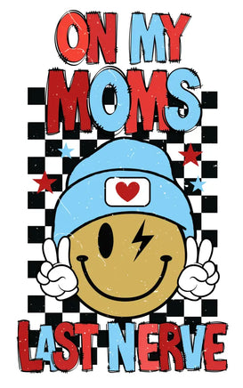 On My Mom’s Last Nerve