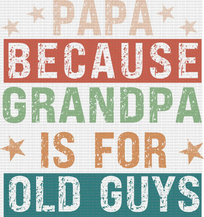 Papa because Grandpa is for old guys