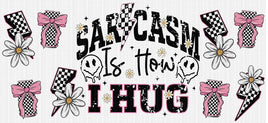 Sarcasm Is How I Hug UV WRAP