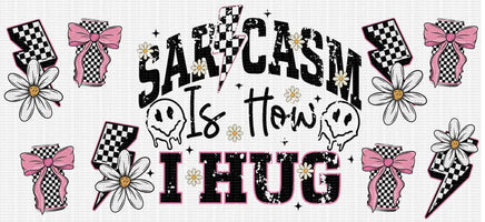 Sarcasm Is How I Hug UV WRAP