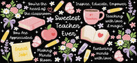 Sweetest Teacher Ever UV Wrap - 1 pc / White Letters