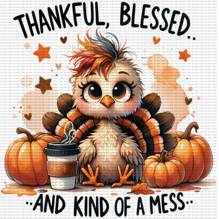 Thankful blessed and kind of a mess