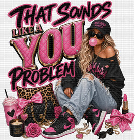 That Sounds Like a You Problem