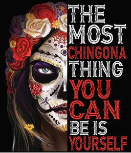 The Most Chingona Thing You Can Be