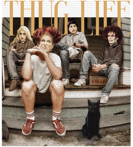 Thug Life Sanderson sisters