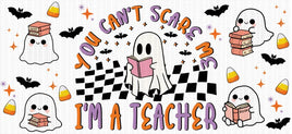 You Can’t Scare Me I’m A Teacher UV Wrap