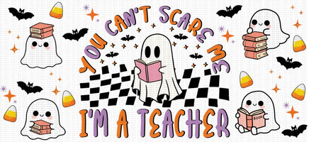 You Can’t Scare Me I’m A Teacher UV Wrap